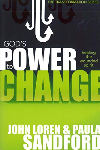 God's Power To Change: Healing the Wounded Spirit (Transformation Book 2)