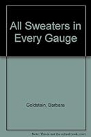 All Sweaters in Every Gauge 0442227647 Book Cover