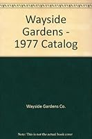 Wayside Gardens - Fall 1977 Catalog B00908X4N8 Book Cover