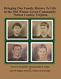 Bringing Our Family History to Life in the Old Wintergreen Community