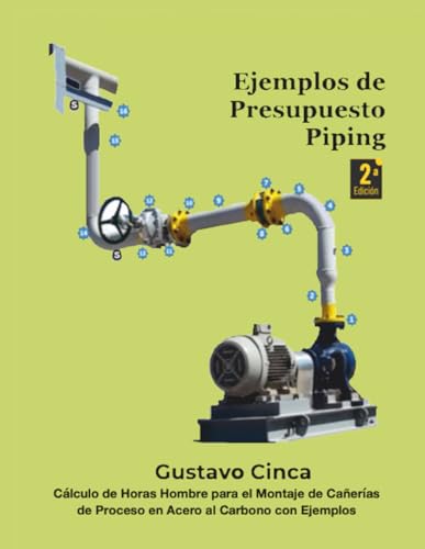 Ejemplos de Presupuesto - Piping (Segunda Edición): Cálculo de Horas Hombre para el Montaje de Cañerías de Proceso en Acero al Carbono con Ejemplos