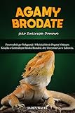  AGAMY BRODATE jako zwierzęta domowe : Przewodnik po Pielęgnacji i Właścicielstwie Pogona Vitticeps: Książka o Centralnym Smoku Bearded, aby Utrzymać Go w Zdrowiu.
