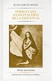 Inmaculada: o los placeres de la inocencia (Letras Mexicanas) (Spanish Edition)