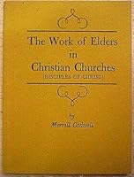 The work of elders in Christian Churches B0007G6CU4 Book Cover