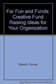 Hardcover For Fun and Funds: Creative Fund Raising Ideas for Your Organization Book