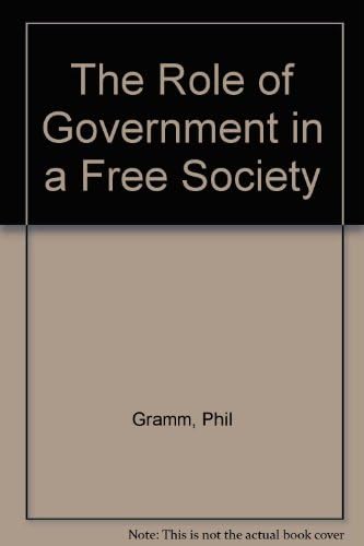 The Role Of Government In A Free Society : Gramm, Phil: Amazon.sg: Books