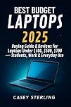 BEST BUDGET LAPTOPS 2025: Buying Guide & Reviews for Laptops Under $300, $500, $700 — Students, Work & Everyday Use (Ultimate Laptop Buyer's Guide 2025 series)