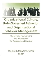 Organizational Culture, Rule-Governed Behavior and Organizational Behavior Management: Theoretical Foundations and Implications for Research and Practice ... Behavior Management , Vol 12, No 2) 0789000687 Book Cover