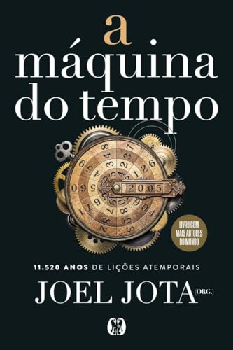 A Máquina do Tempo: 11.520 anos de lições atemporais