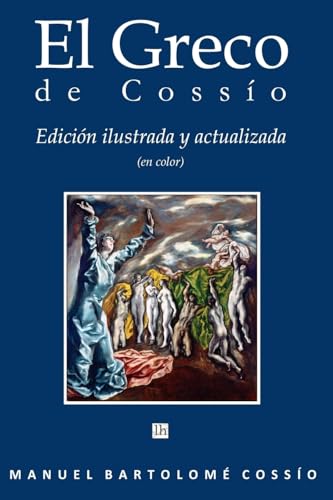 El Greco de Cossio. Edicion ilustrada y actualizada (en color) (Spanish Edition)