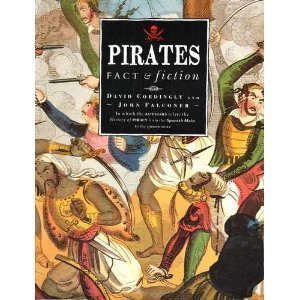 Pirates: An Illustrated History of Privateers, Buccaneers and Pirates from the Sixteenth Century to the Present