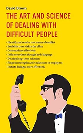 The Art and Science of Dealing with Difficult People book cover