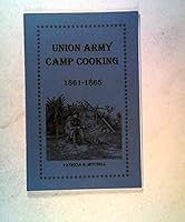 Union Army Camp Cooking (Patricia B. Mitchell Foodways Publications) 0925117412 Book Cover
