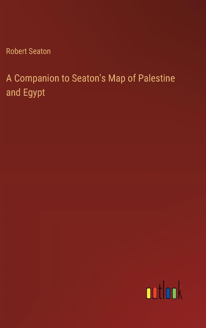 A Companion to Seaton's Map of Palestine and Egypt