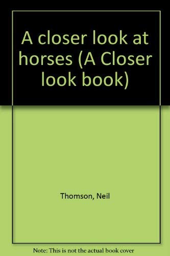 A closer look at horses (A Closer look book) 0531024865 Book Cover
