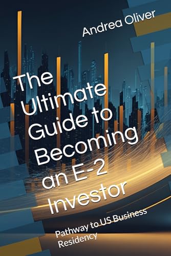 The Ultimate Guide to Becoming an E-2 Investor: Pathway to US Business Residency