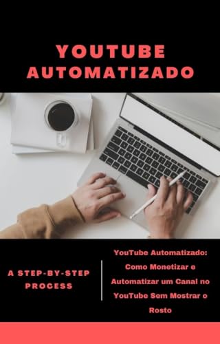 YouTube Automatizado: Como Monetizar e Automatizar um Canal no Yo...