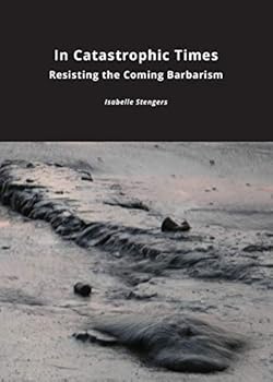 Paperback In Catastrophic Times: Resisting the Coming Barbarism Book