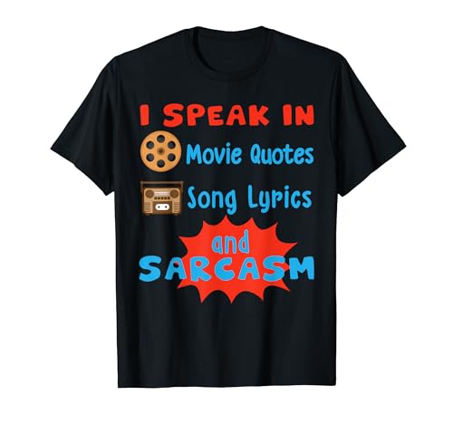 I Speak In Movie Quotes Song Lyrics And Sarcasm Shirt Gift
