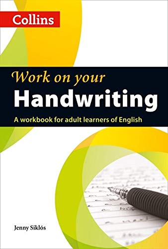 Work on Your Handwriting: A Workbook for Adult Learners of English (Collins Work on Your. . .): A2-C2 Work on Your Handwriting: A Workbook for Adult Learners of English (Collins Work on Your. . .): A2-C2
