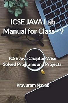 Paperback ICSE JAVA LAB Manual For Class 9: JAVACHAPTER-WISE SOLVED PROGRAMS AND PROJECTS Book