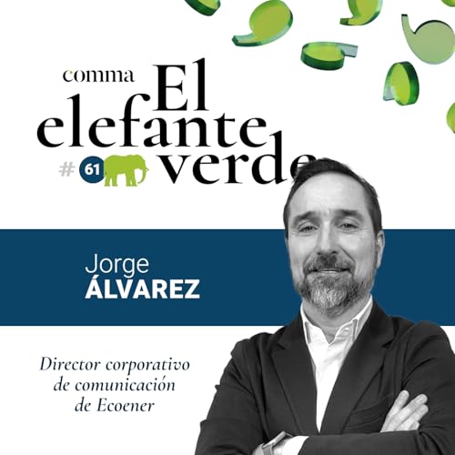 61. Perspectivas de la comunicaci&oacute;n 2026 con Jorge &Aacute;lvarez-Naveiro, director corporativo de comunicaci&oacute;n de Ecoener