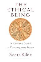 Ethical Being, The: A Catholic Guide to Contemporary Issues 2896463240 Book Cover