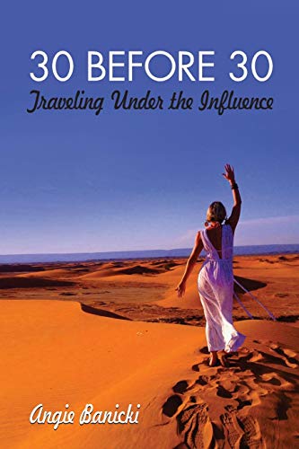 30 Before 30: Traveling Under the Influence (Color Edition)