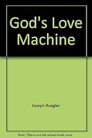 God's Love Machine: The Odyssey of Consciousness in the Light of Non-Identical Twin Minds 0899623050 Book Cover