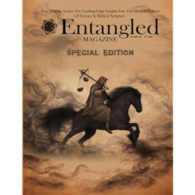 Entangled Magazine: Your Unique Source For Leading-Edge Insights Into The Hidden Aspects of Science and Biblical Scripture