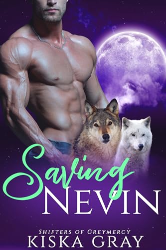 Saving Nevin: An MM Shifter Mpreg Romance (Shifters of Greymercy Book 6)