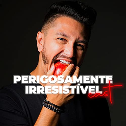Perigosamente Irresist&iacute;vel Cast Podcast Por Perigosamente Irresist&iacute;vel capa