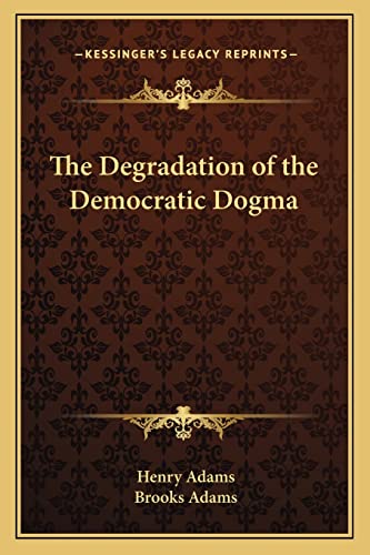 The Degradation of the Democratic Dogma