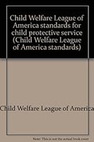 Child Welfare League of America standards for child protective service 0878681132 Book Cover