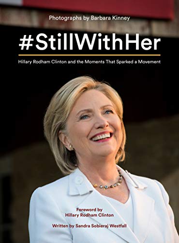 #Stillwithher : Hillary Rodham Clinton And The Moments That Sparked A Movement