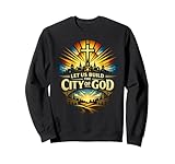 Lasst Uns die christliche Glaubensgemeinschaft der Stadt Gottes aufbauen Sweatshirt