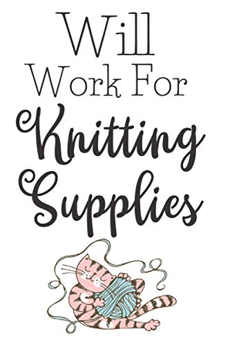 Will Work For Knitting Supplies: Funny Gifts For Women Who Love To Knit - Novelty Paperback Journal Ideal For Daily Diary Entries, Reminders, Shopping Lists And More image 2