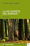  La vie secrète des animaux: Amour, deuil, compassion : un monde caché s\'ouvre à nous