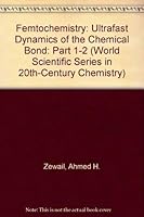Femtochemistry: Ultrafast Dynamics of the Chemical Bond, 2 Volume Set 9810219407 Book Cover