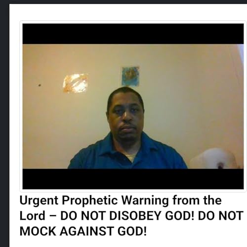 Urgent Prophetic Warning from the Lord &ndash; DO NOT DISOBEY GOD! DO NOT MOCK AGAINST GOD! Podcast Por  arte de portada