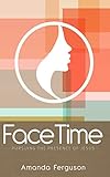 FaceTime: Pursuing the Presence of Jesus