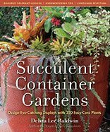 Succulent Container Gardens: Design Eye-Catching Displays with 350 Easy-Care Plants [Hardcover]