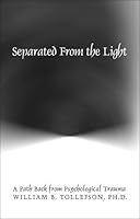 Separated From the Light (A Path Back from Psychological Trauma) 0976055406 Book Cover
