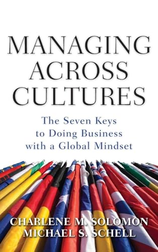 Managing Across Cultures: The Seven Keys to Doing Business with a Global Mindset