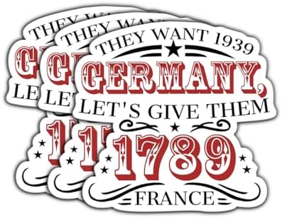 (3 Psc) They Want 1939 Germany Let's Give Them 1789 France Sticker - Political Decal - Decal Sticker 3 Inch for Laptop Water Bottles Phone image 3