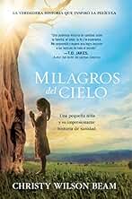 Milagros del Cielo: Una pequeña niña y su impresionante historia de sanidad