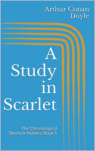 A Study in Scarlet (The Chronological Sherlock Holmes)
