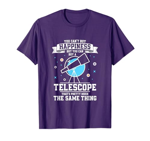 You Can't Buy Happiness Astronomy Telescope Stargazer T-Shirt