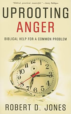 Book cover Uprooting Anger: Biblical Help for a Common Problem