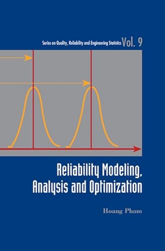 Reliability Modeling, Analysis And Optimization: 9 (Series on Quality, Reliability and Engineering Statistics)